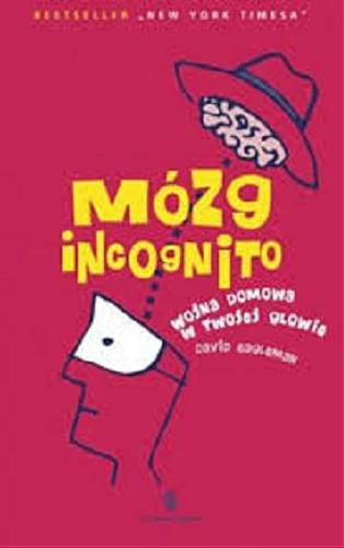 Okładka książki Mózg incognito : wojna domowa w twojej głowie / David Eagleman ; tł. Julita Mastalerz.