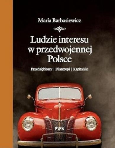 Okładka książki  Ludzie interesu w przedwojennej Polsce : przedsiębiorcy, filantropi, kapitaliści  4