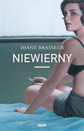 Okładka książki Niewierny / Diane Brasseur ; z jęz. fr. przeł. Martyna M. Lemańczyk.