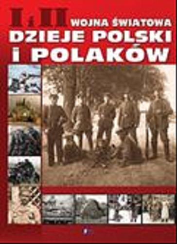 Okładka książki I i II wojna światowa : Polska i polacy / wybór i opracowanie Kazimierz Kunicki , Tomasz Ławecki.