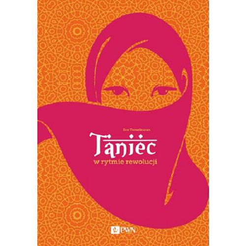 Okładka książki Taniec w rytmie rewolucji / Ece Temelkuran ; z języka tureckiego przełożył Piotr Kawulok.