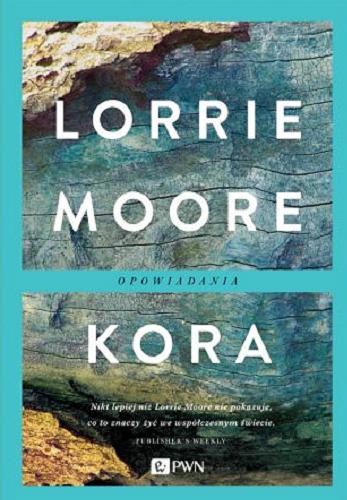 Okładka książki Kora : opowiadania / Lorrie Moore ; z języka angielskiego przełożyła Urszula Gardner.