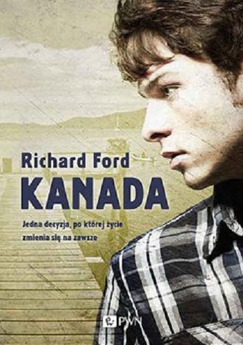 Okładka książki Kanada / Richard Ford ; z języka angielskiego przełożył Zbigniew Kościuk.