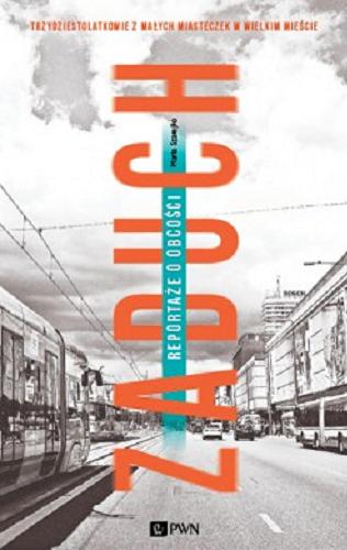 Okładka książki  Zaduch : reportaże o obcości : trzydziestolatkowie z małych miasteczek w wielkim mieście  8