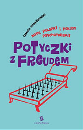 Okładka książki Potyczki z Freudem : mity, pułapki i pokusy psychoterapii / Tomasz Stawiszyński.