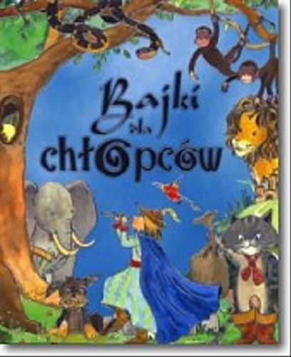 Okładka książki Bajki dla chłopców / [tłumaczenie: Joanna Gaca ; teksty augtorskie Lorena Marin ; adaptacja Celia Ruiz ; ilustracje: Pilar Campos].