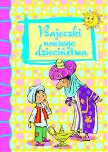 Okładka książki Bajeczki naszego dzieciństwa / [tekst Katarzyna Dmowska ; il. Zbigniew Dobosz, Elżbieta Śmietanka-Combik].