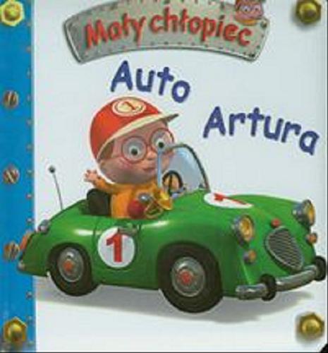 Okładka książki Auto Artura / pomysł Nathalie Bélineau ; il. Alexis Nesme ; tekst Emilie Beaumont ; tł. Magdalena Staroszczyk.