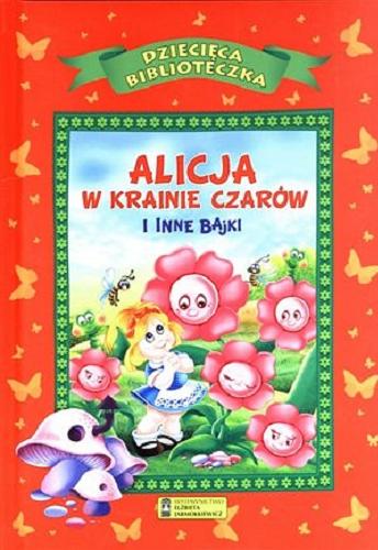 Okładka książki  Alicja w Krainie Czarów i inne bajki  2