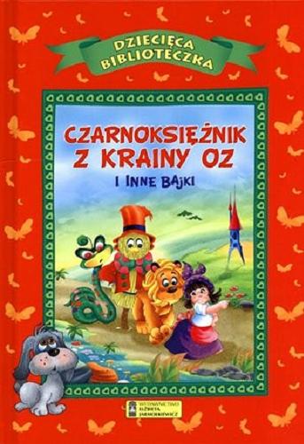 Okładka książki Czarnoksiężnik z krainy Oz i inne bajki / [adapt. tekstu Andrzej Gordziejewicz-Gordziejewski, il. Harvinder Mankad].