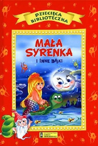Okładka książki Mała syrenka i inne bajki / [adapt. tekstu Andrzej Gordziejewicz-Gordziejewski, il. Harvinder Mankad].
