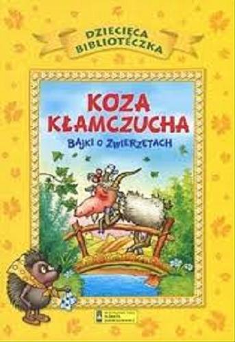 Okładka książki Koza kłamczucha : bajki o zwierzętach /