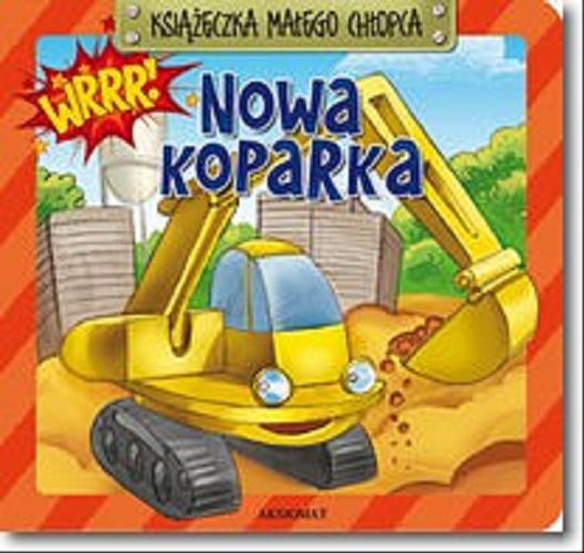Okładka książki Nowa koparka / [tekst Anna Podgórska ; il. Rafał Szłapa].