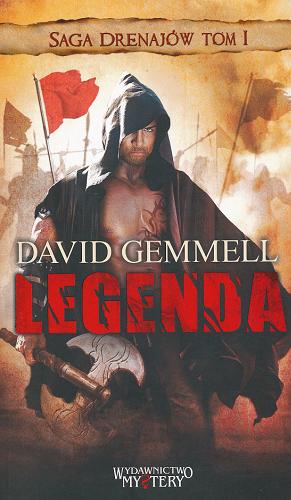 Okładka książki Legenda / T. 1 David Gemmell ; [tłumaczenie Zbigniew A. Królicki, Barbara Kamińska].