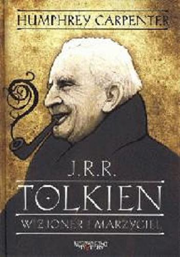Okładka książki J.R.R. Tolkien : wizjoner i marzyciel / Humphrey Carpenter ; przeł. [z ang.] Agnieszka Sylwanowicz .
