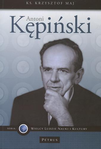 Okładka książki Antoni Kępiński : myśl etyczna / Krzysztof Maj.