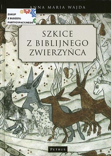 Okładka książki Szkice z biblijnego zwierzyńca / Anna Maria Wajda.