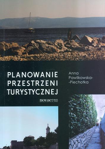 Okładka książki Planowanie przestrzeni turystycznej / Anna Pawlikowska-Piechotka.