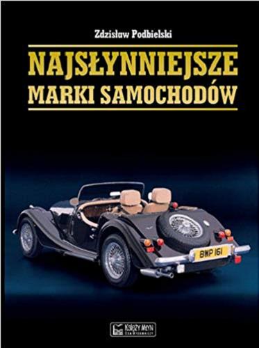 Okładka książki Najsłynniejsze marki samochodów / Zdzisław Podbielski.