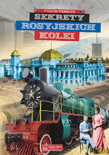 Okładka książki Sekrety rosyjskich kolei / Violetta Wiernicka.