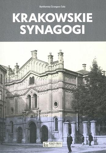 Okładka książki Krakowskie synagogi / Bartłomiej Grzegorz Sala.