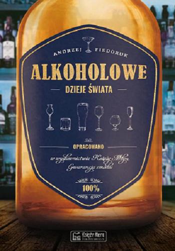 Okładka  Alkoholowe dzieje świata / Andrzej Fiedoruk.