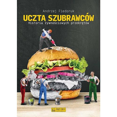 Okładka książki Uczta szubrawców : historia żywnościowych przekrętów / Andrzej Fiedoruk.