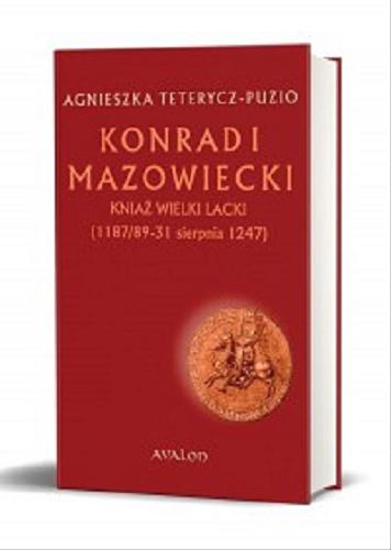 Okładka książki  Konrad I Mazowiecki : Kniaź Wielki Lacki (1187 2