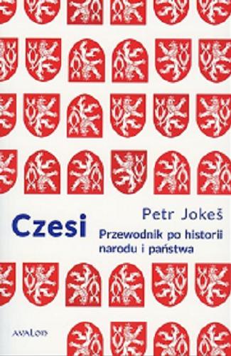 Okładka książki Czesi : przewodnik po historii narodu i państwa / Petr Jokeš.