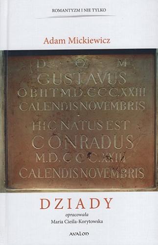 Okładka książki Dziady / Adam Mickiewicz ; opracowała Maria Cieśla-Korytowska.