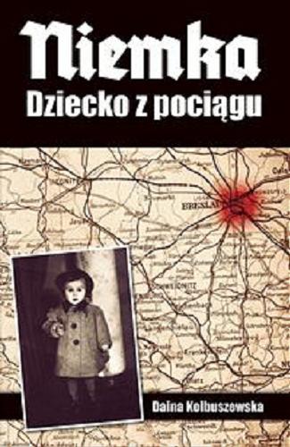 Okładka książki Niemka : dziecko z pociągu / Daina Kolbuszewska.
