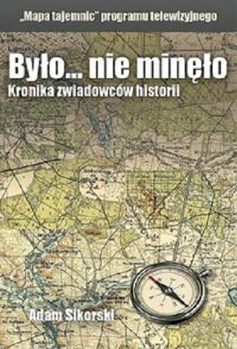 Okładka książki Mapa tajemnic : kronika zwiadowców historii / Adam Sikorski.