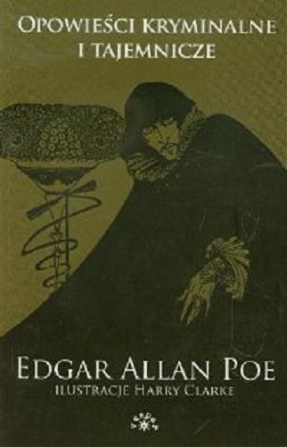 Okładka książki Opowieści kryminalne i tajemnicze. [T. 2] / Edgar Allan Poe ; ilustracje Harry Clarke ; [tłumaczenie Bolesław Leśmian].