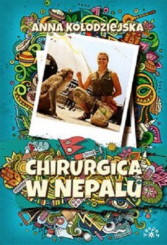 Okładka książki Chirurgica w Nepalu / Anna Kołodziejska.