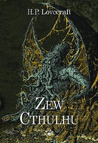 Okładka książki Zew Cthulhu / H. P. Lovecraft ; wybór, przekład, opracowanie Maciej Płaza ; posłowie Mateusz Kopacz ; ilustracje Krzysztof Wroński.