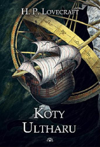 Okładka książki Koty Ultharu / H. P. Lovecraft ; przekład Maciej Płaza ; posłowie Mikołaj Kołyszko ; ilustracje Krzysztof Wroński.