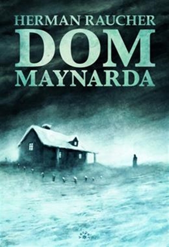 Okładka książki Dom Maynarda / Herman Raucher ; tłumaczenie Maciej Wacław.