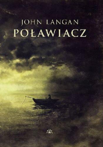 Okładka książki Poławiacz / John Langan ; tłumaczenie: Tomasz Chyrzyński ; ilustracje Maciej Kamuda.