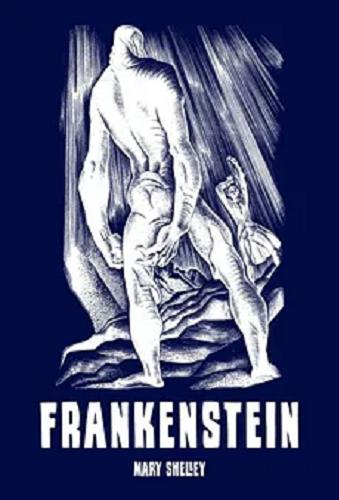 Okładka książki Frankenstein : czyli współczesny Prometeusz / Mary Shelley ; ilustracje Lynd Ward ; przekład, opracowanie i posłowie Maciej Płaza.