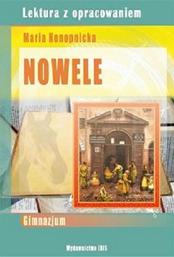 Okładka książki Nowele / Maria Konopnicka ; [opracowanie Agnieszka Nożyńska-Demianiuk].