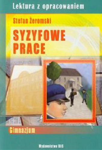 Okładka książki Syzyfowe prace / Stefan Żeromski ; opracowanie Urszula Kulińska.