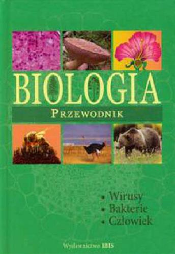 Okładka książki Biologia - przewodnik : [Wirusy, bakterie, człowiek] / red. Anna Skrok.