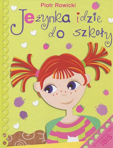 Okładka książki Jeżynka idzie do szkoły / Piotr Rowicki ; ilustracje Agnieszka Kamińska.