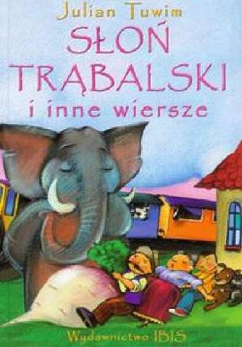 Okładka książki Słoń Trąbalski i inne wiersze / Julian Tuwim ; ilustracje Marcin Piwowarski.