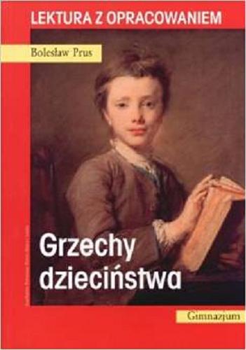 Okładka książki Grzechy dzieciństwa / Prus Bolesław.
