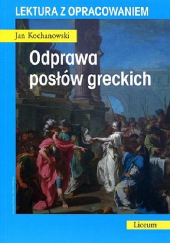Okładka książki Odprawa posłów greckich / Jan Kochanowski ; [oprac. Agnieszka Nożyńska-Demianiuk].