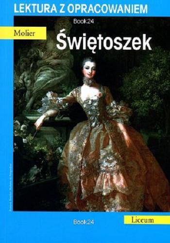 Okładka książki Świętoszek / Molier ; [przekł. Tadeusz Żeleński (Boy) ; oprac. Urszula Kamińska].