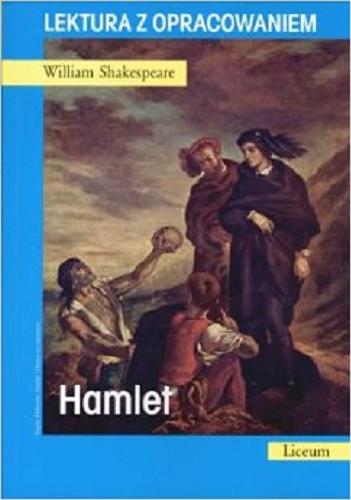 Okładka książki Hamlet / William Shakespeare ; [tł. Józef Paszkowski ; oprac. Agnieszka Nożyńska-Demianiuk].