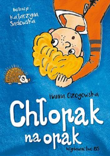 Okładka książki Chłopak na opak / Hanna Ożogowska ; [ilustracje Katarzyna Sadowska-Agraffka].