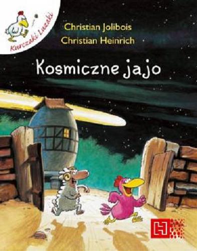Okładka książki Kosmiczne jajo / Christian Jolibois ; [il.] Christian Heinrich ; [tł. Marta Toruńska].